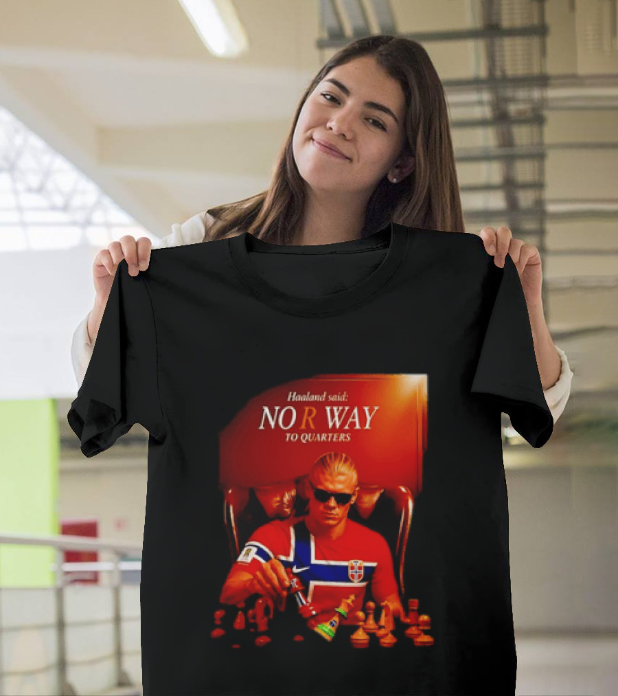 Haaland Said NO R WAY To Quarters Norway Flag Chess T-Shirt