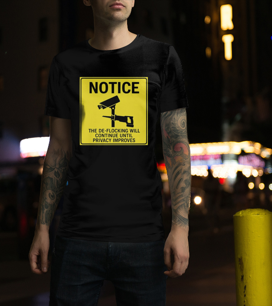 NOTICE De Flocking Will Continue Until Privacy Improves Surveillance Warning T-Shirt
