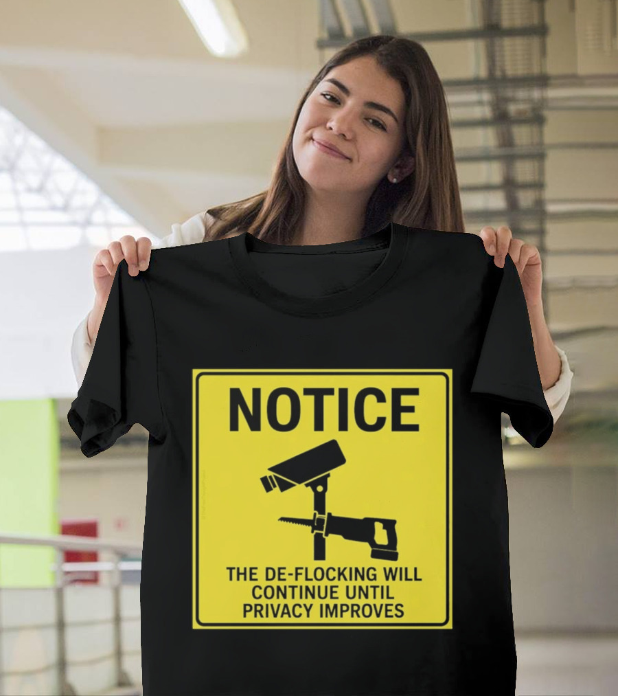 NOTICE De Flocking Will Continue Until Privacy Improves Surveillance Warning T-Shirt