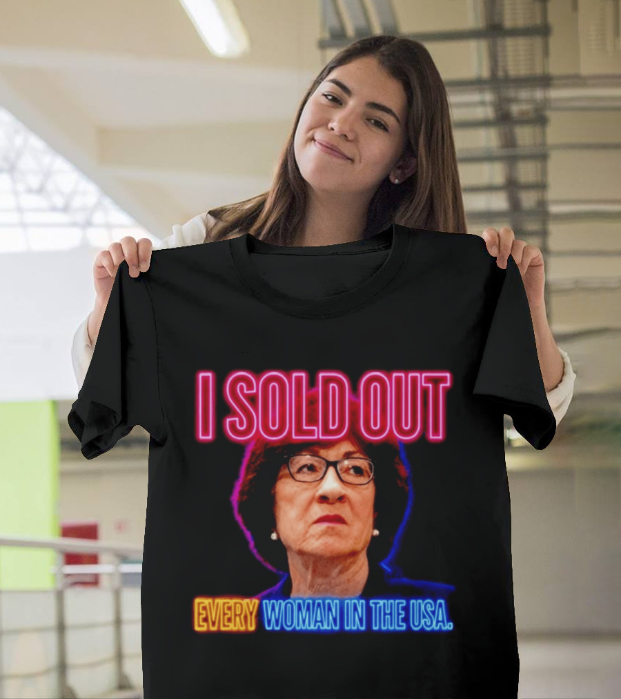 I Sold Out Susan Collins Every Woman In The USA T-Shirt