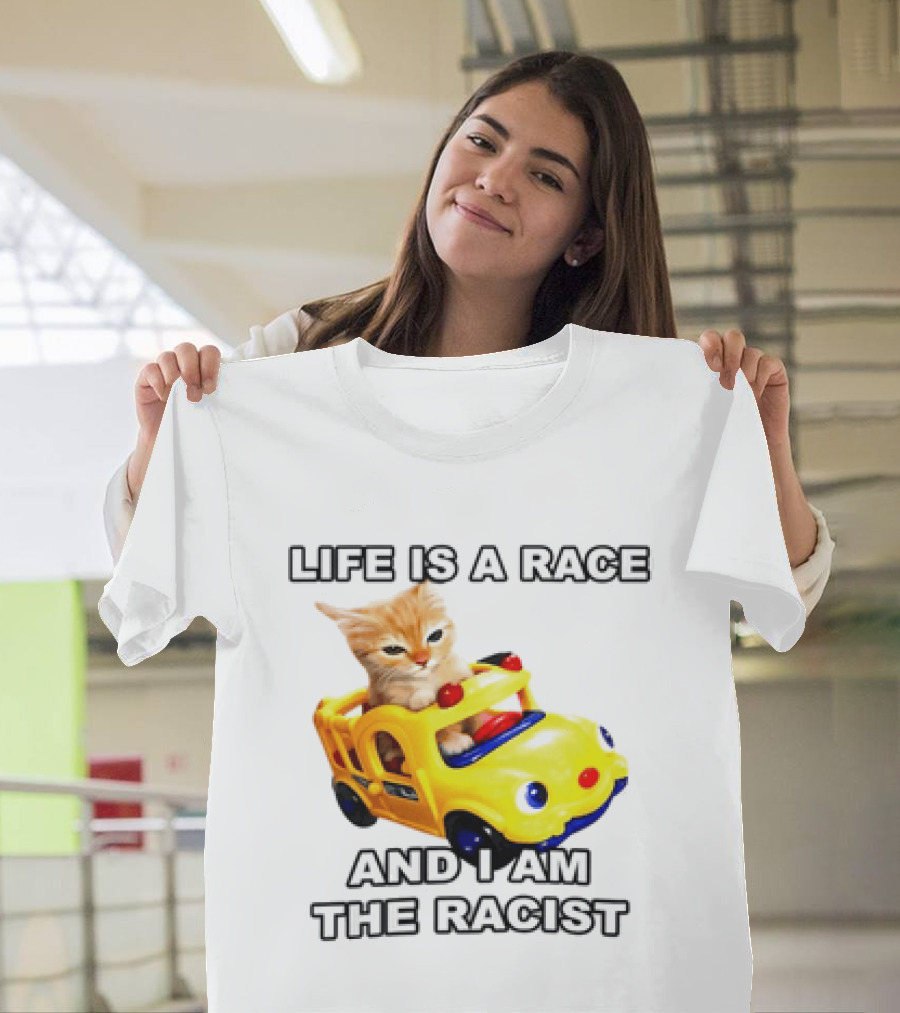 Cat Driving Toy Car Life Is A Race And I Am The Racist T-Shirt