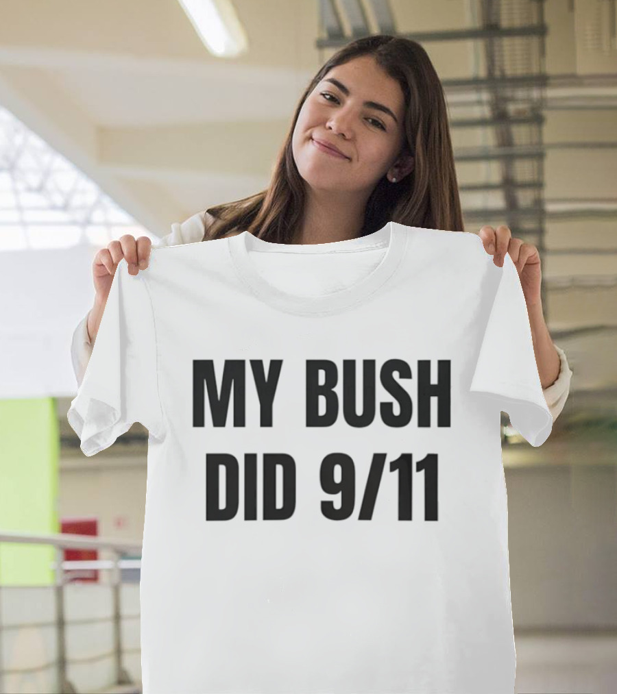 My Bush Did 9/11 Political Humor T-Shirt