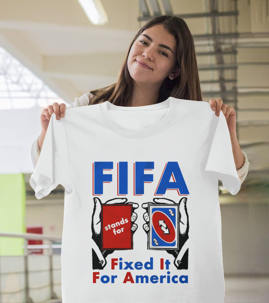FIFA Stands For Fixed It For America Uno Cards Spoof T-Shirt
