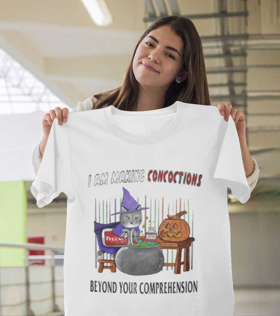 I Am Making Concoctions Witch Cat Jack O' Lantern Beyond Your Comprehension T-Shirt