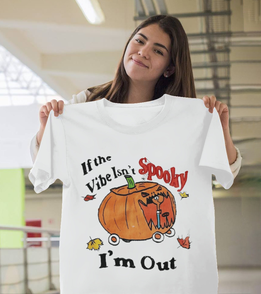 If The Vibe Isn't Spooky Pumpkin Car I'm Out T-Shirt