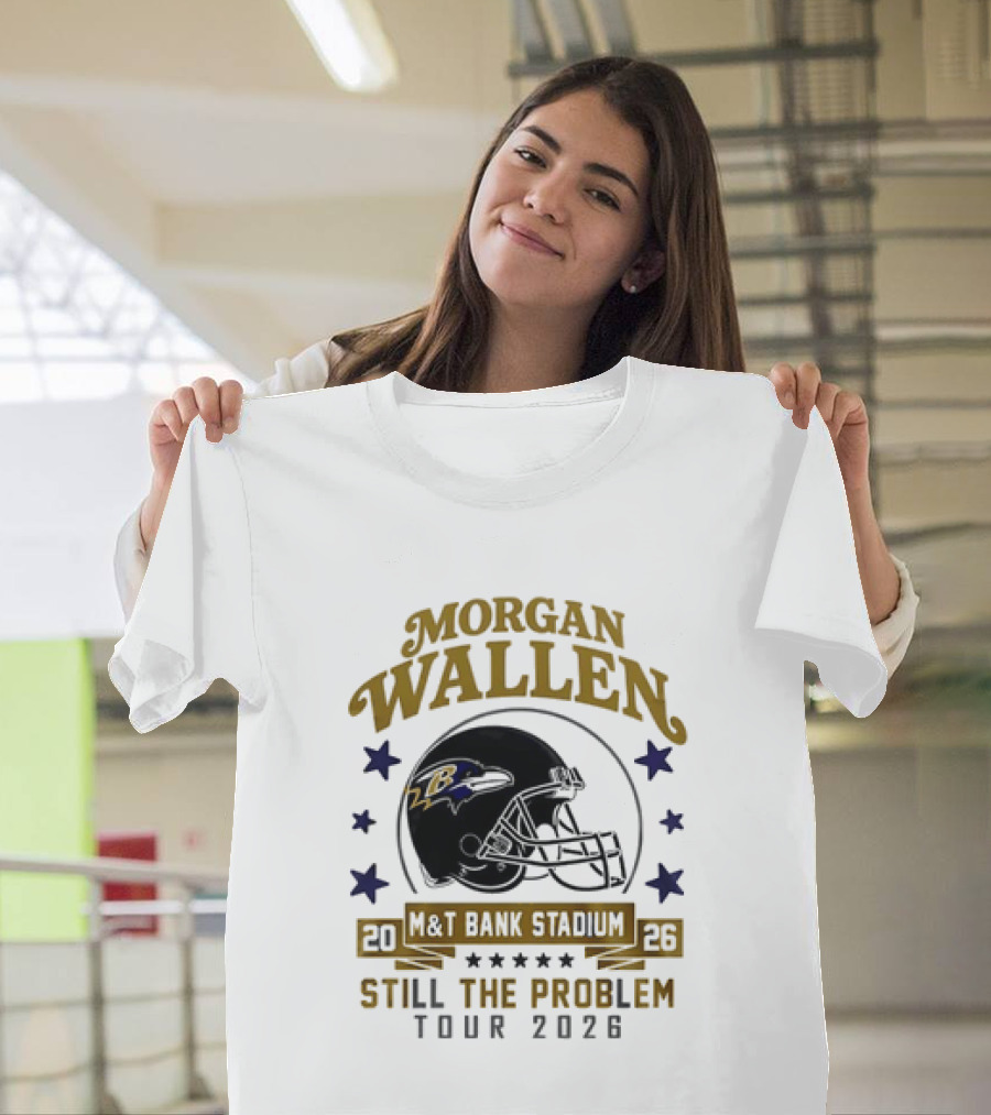 Morgan Wallen Still The Problem Tour 2026 M&T Bank Stadium Baltimore Ravens T-Shirt