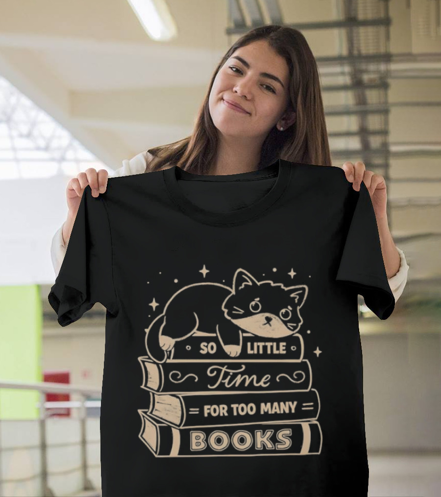 Cat So Little Time For Too Many Books T-Shirt