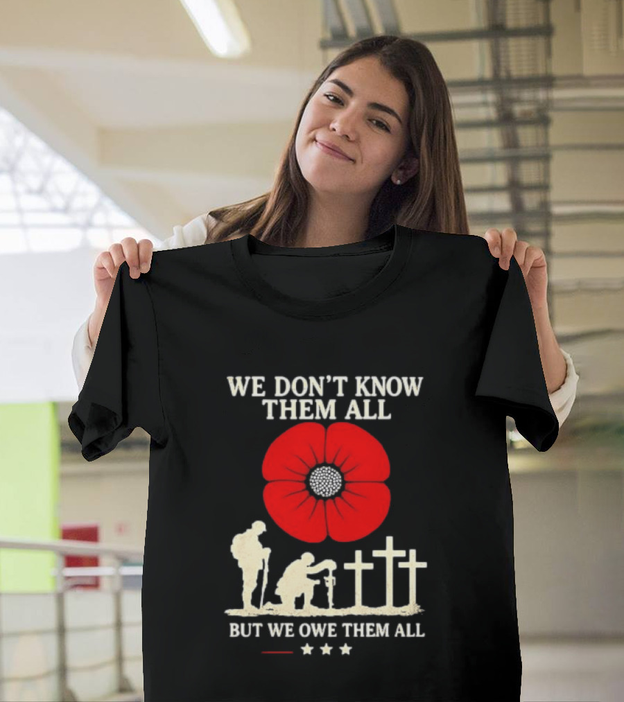 Soldier Memorial We Don't Know Them All Red Poppy Remembrance T-Shirt
