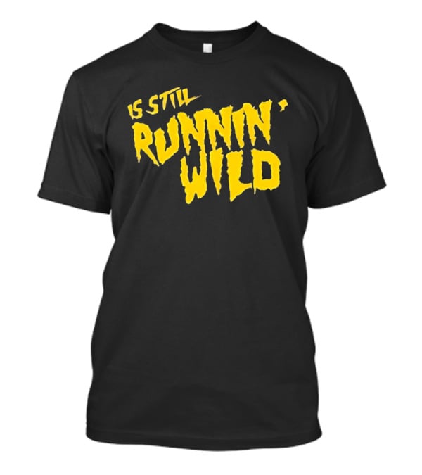 Is Still Runnin' Wild In Yellow T-Shirt