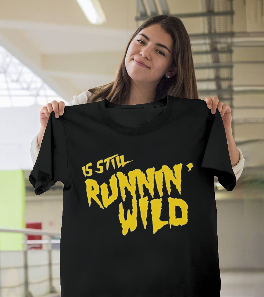 Is Still Runnin' Wild In Yellow T-Shirt
