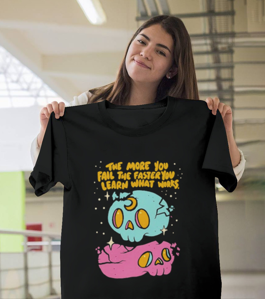The More You Fail The Faster You Learn What Works Colorful Skull T-Shirt