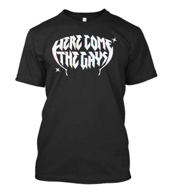 Here Come The Gays Pride LGBTQ+ Celebratory T-Shirt