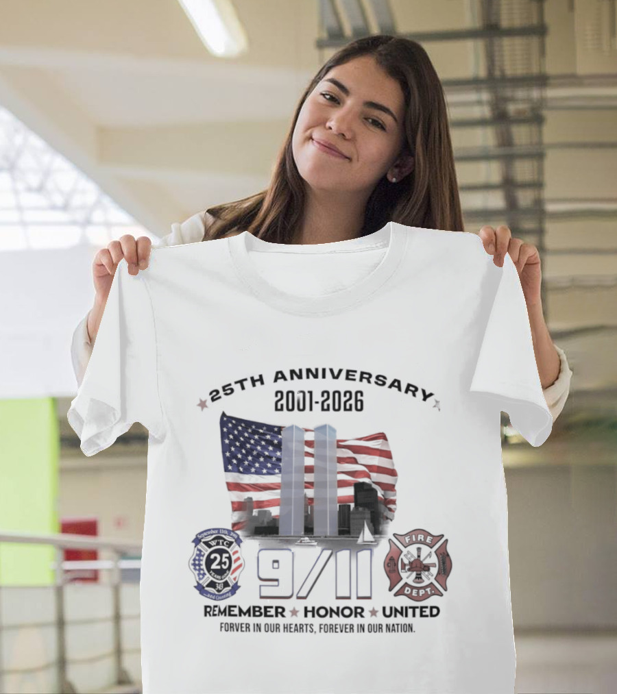 25th Anniversary 9/11 Memorial 2001 2026 Never Forget Twin Towers Remember Honor United Forever In Our Hearts T-Shirt