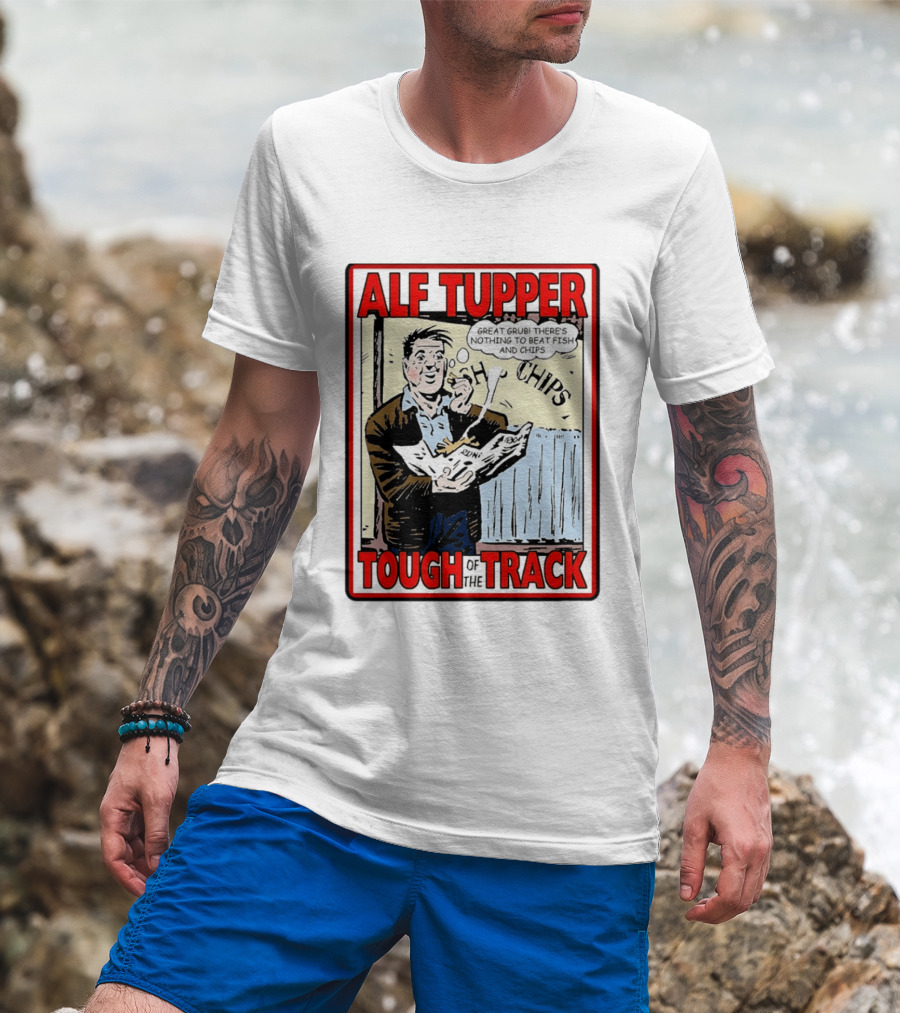 Alf Tupper Tough Of The Track Great Grub There's Nothing To Beat Fish And Chips T-Shirt