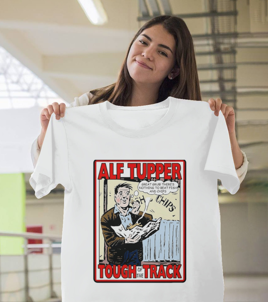Alf Tupper Tough Of The Track Great Grub There's Nothing To Beat Fish And Chips T-Shirt
