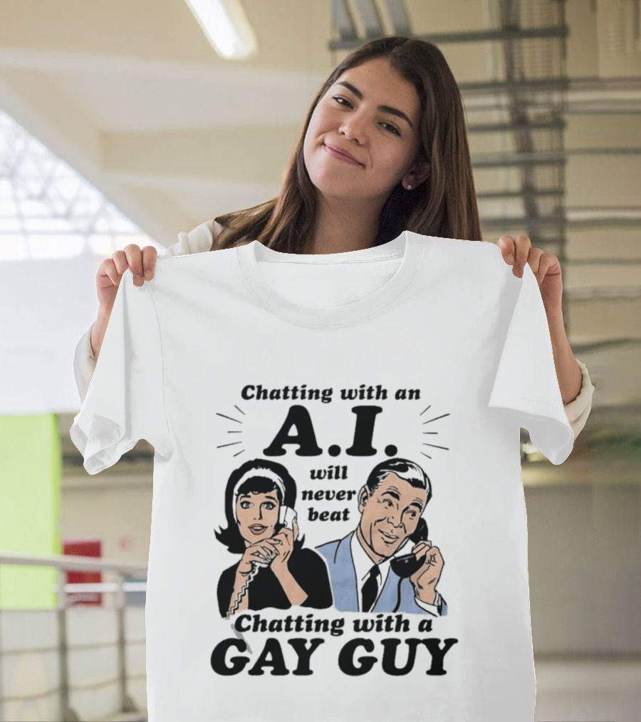 Chatting With An A.I. Will Never Beat Chatting With A Gay Guy Retro Pop Art Humor T-Shirt