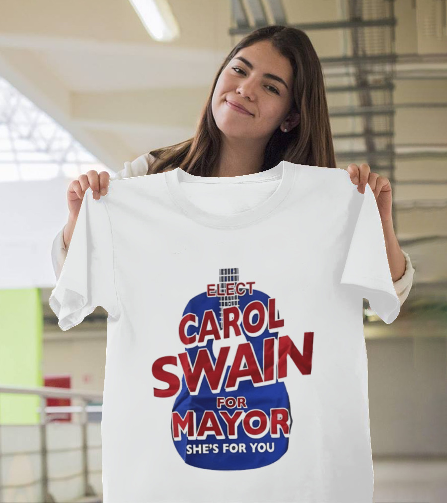 Elect Carol Swain For Mayor She's For You T-Shirt