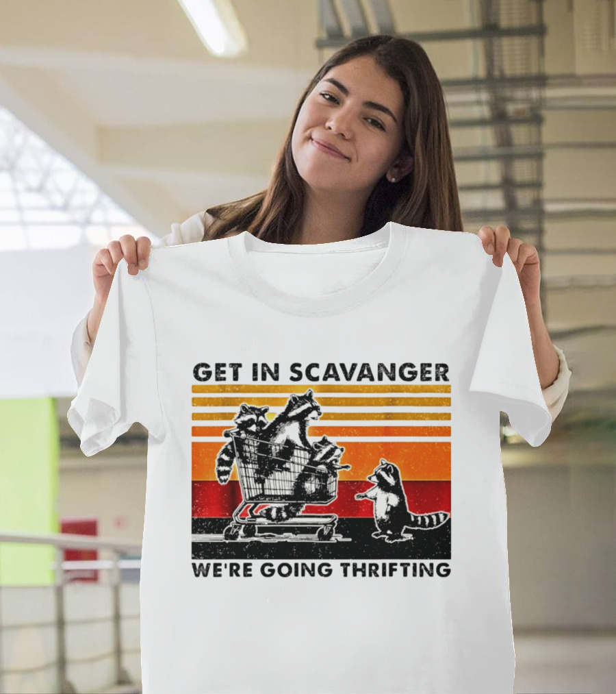Get In Scavanger Raccoon Adventure We're Going Thrifting T-Shirt