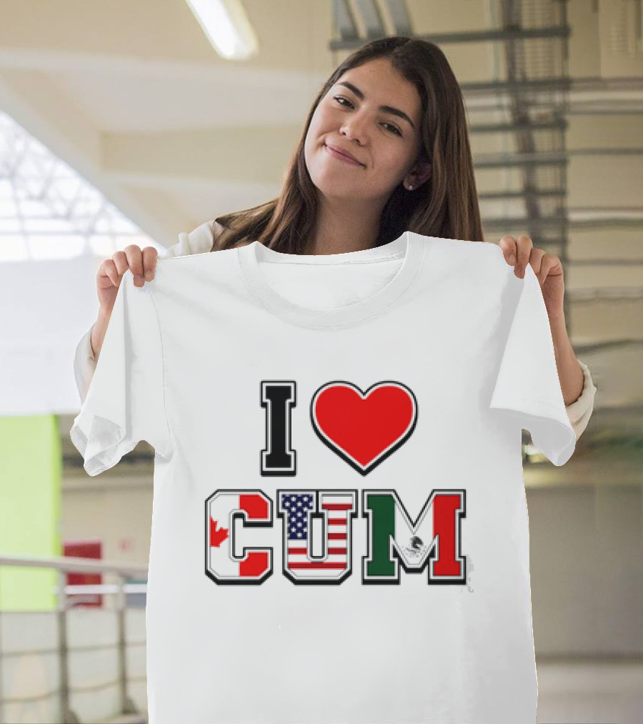 I Heart CUM Canada USA Mexico North American Union Flags T-Shirt