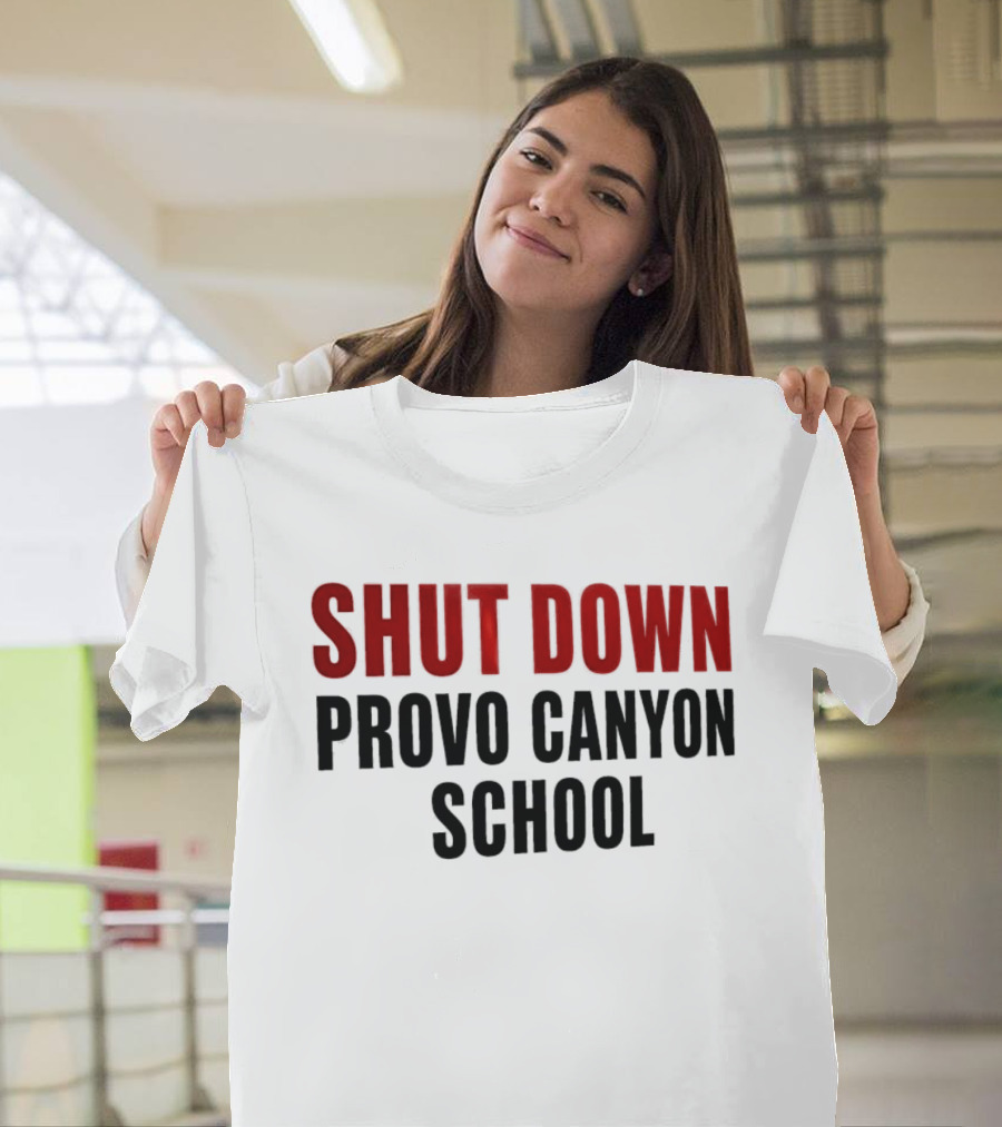 Shut Down Provo Canyon School Protest Movement Call To Action T-Shirt