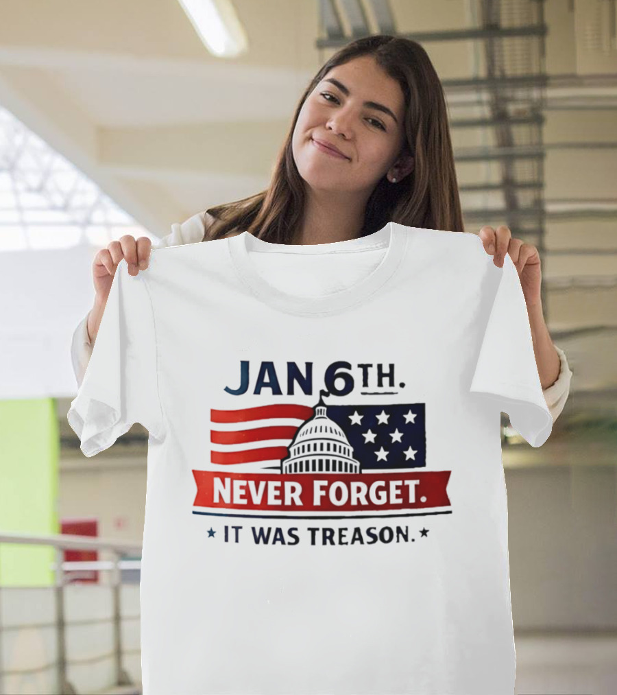 Jan 6th Never Forget It Was Treason Capitol Dome And Flag Stars T-Shirt