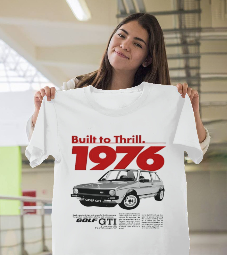 Built To Thrill 1976 Volkswagen Golf GTI It Is Not A Car T-Shirt