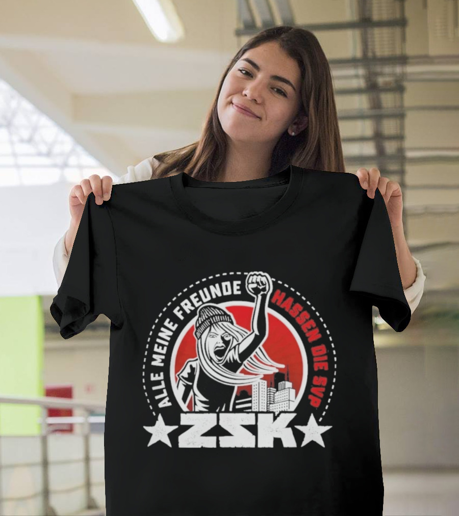 ZSK Alle Meine Freunde Hassen Die SVP City Protest T-Shirt