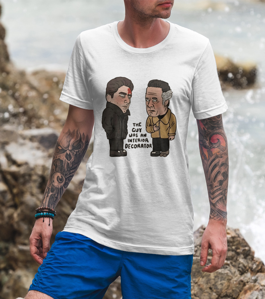 The Sopranos Paulie Walnuts Christopher Moltisanti The Guy Was An Interior Decorator T-Shirt