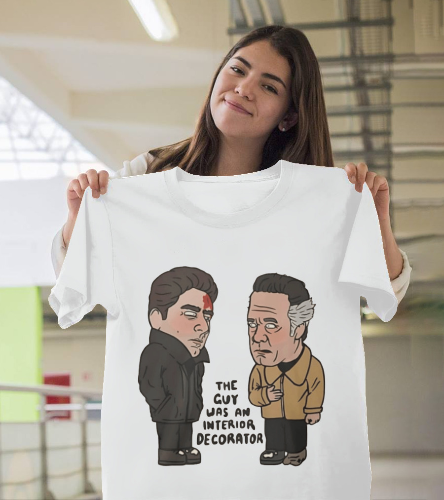 The Sopranos Paulie Walnuts Christopher Moltisanti The Guy Was An Interior Decorator T-Shirt