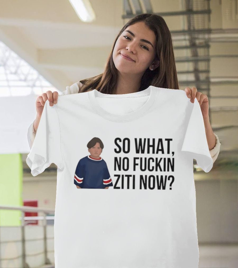 The Sopranos So What No Fuckin Ziti Now Fan T-Shirt
