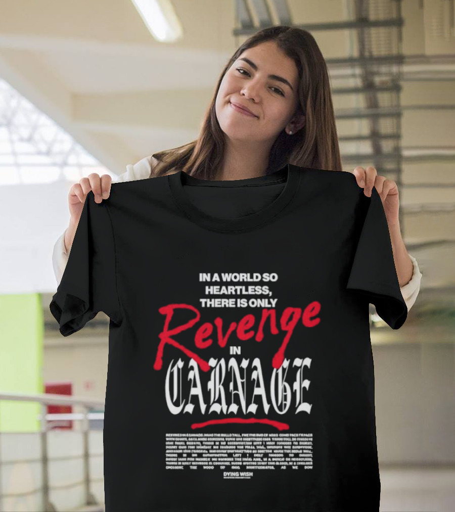 Dying Wish Revenge In Carnage In A World So Heartless T-Shirt