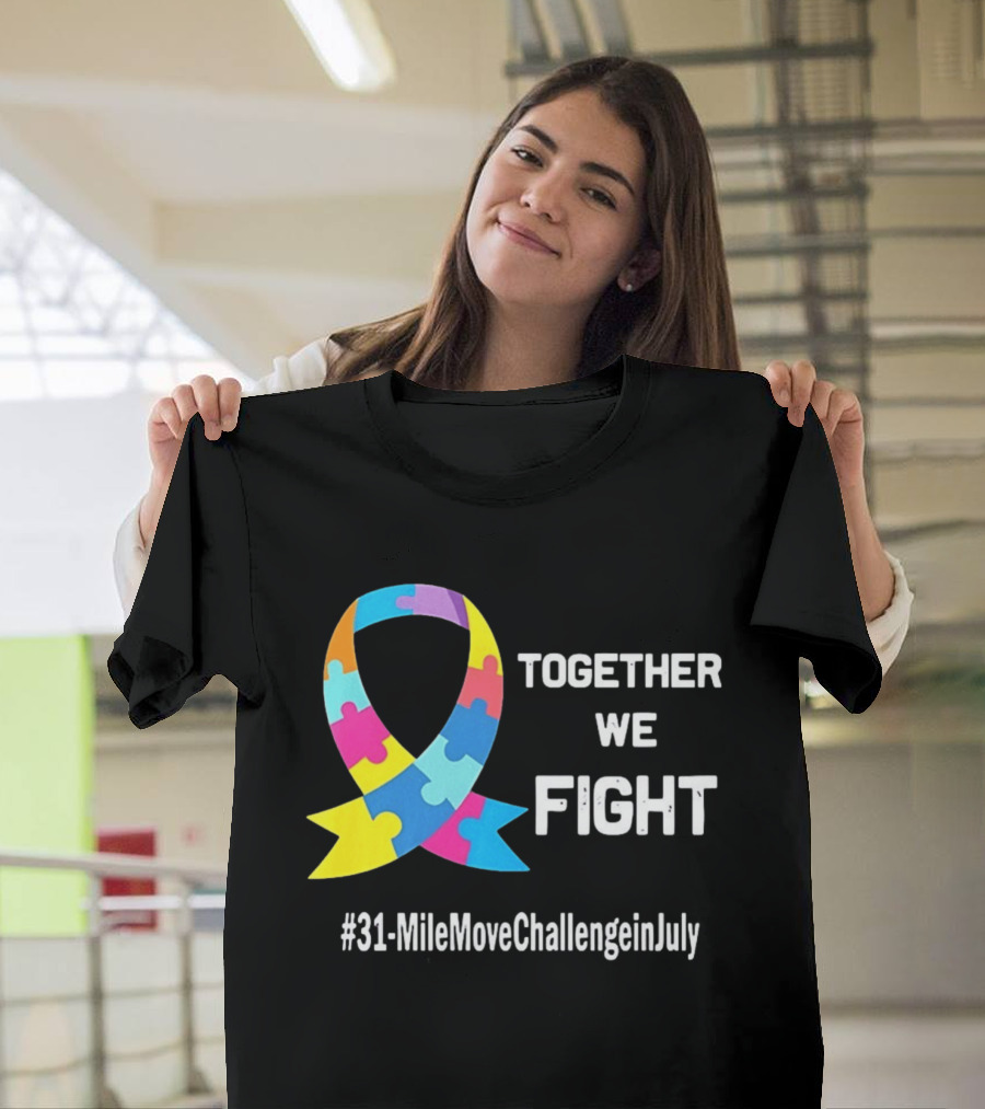 Together We Fight Autism Puzzle Ribbon 31 Mile Move Challenge In July T-Shirt