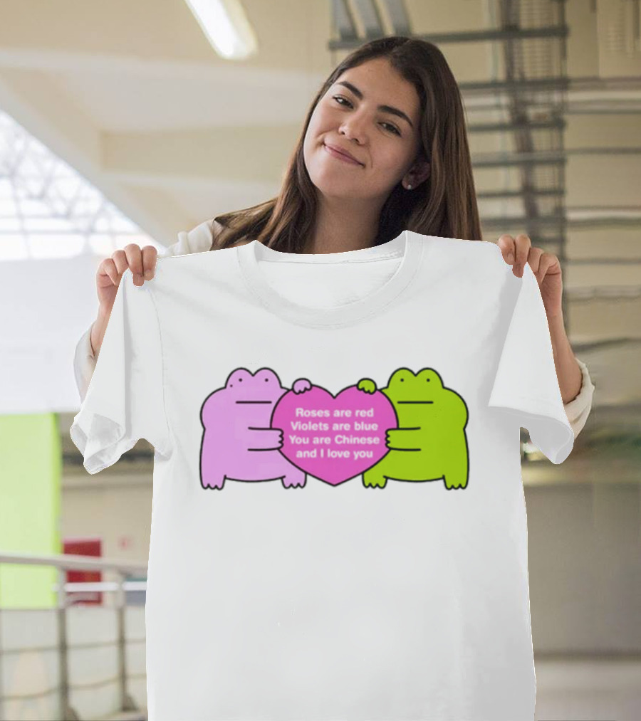 Roses Are Red Violets Are Blue You Are Chinese And I Love You Frog Heart T-Shirt
