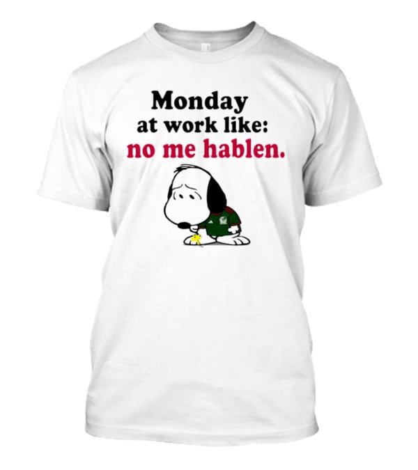 Snoopy Mexico National Football Team Monday At Work No Me Hablen T-Shirt