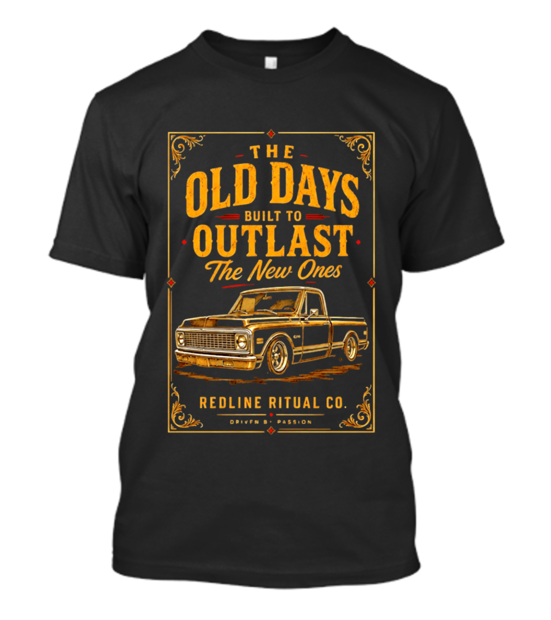 The Old Days Built To Outlast The New Ones Redline Ritual Co. Driven By Passion T-Shirt