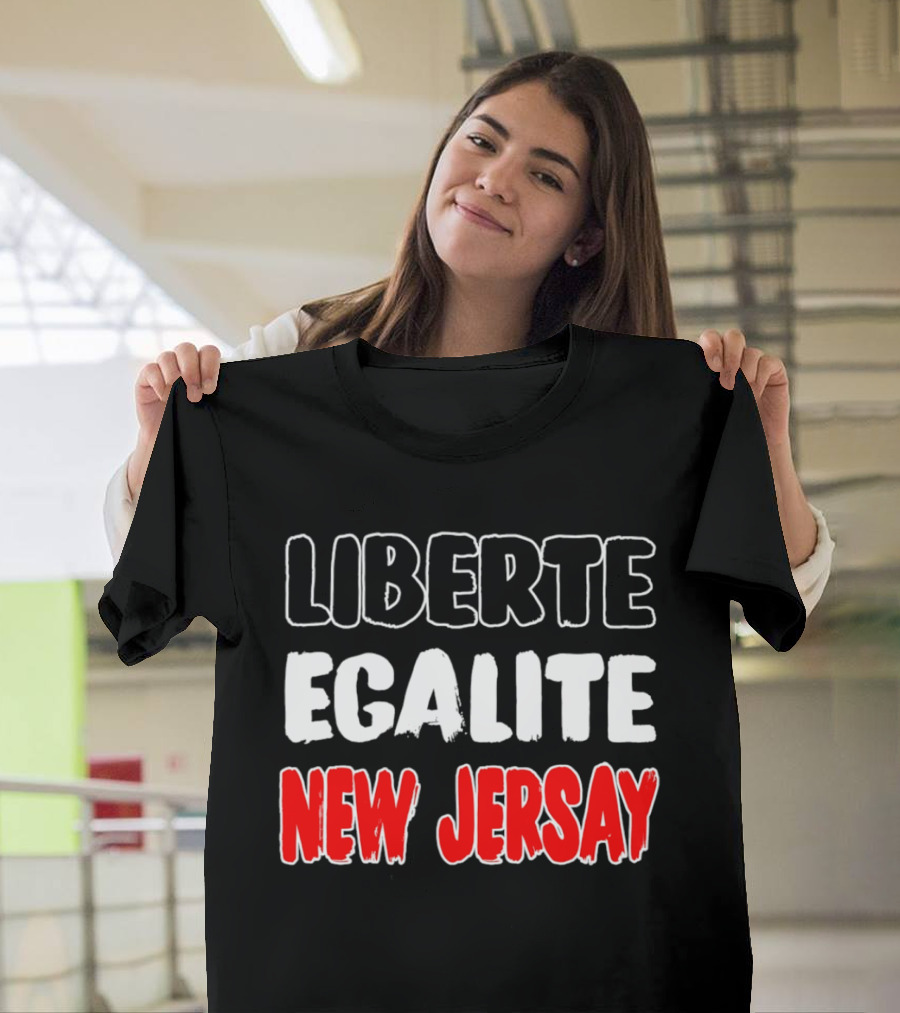 Liberte Egalite New Jersay T-Shirt