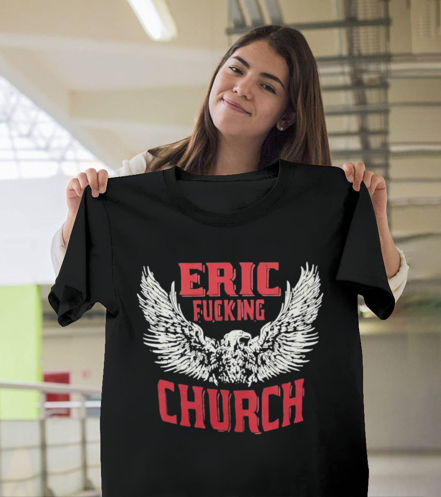 Eric Fucking Church Eagle Wings Band T-Shirt