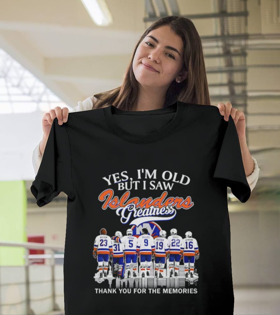 Yes I'm Old But I Saw Islanders Greatness Thank You For The Memories T-Shirt