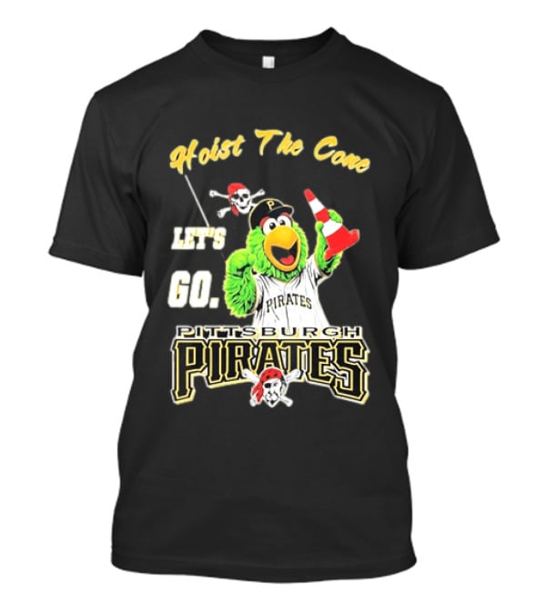 Pittsburgh Pirates Parrot Hoist The Cone Let's Go T-Shirt