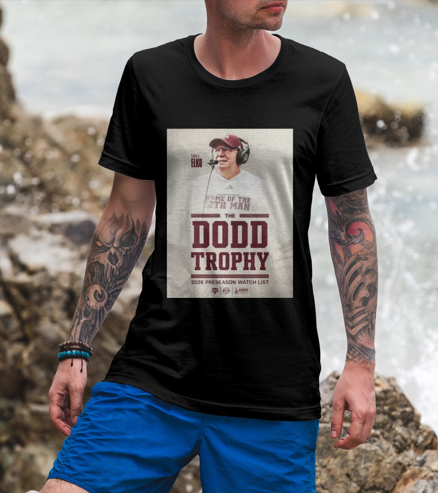 Mike Elko Texas A&M Home Of The 12th Man 2026 Dodd Trophy Preseason List T-Shirt
