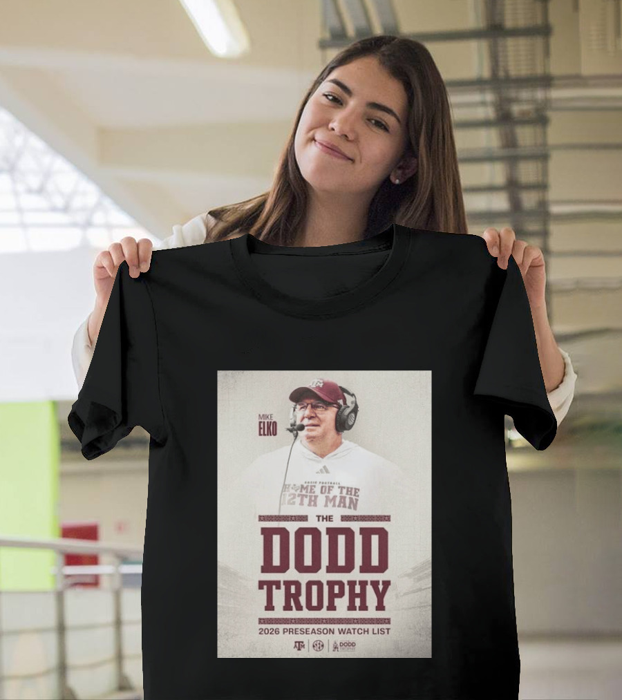 Mike Elko Texas A&M Home Of The 12th Man 2026 Dodd Trophy Preseason List T-Shirt