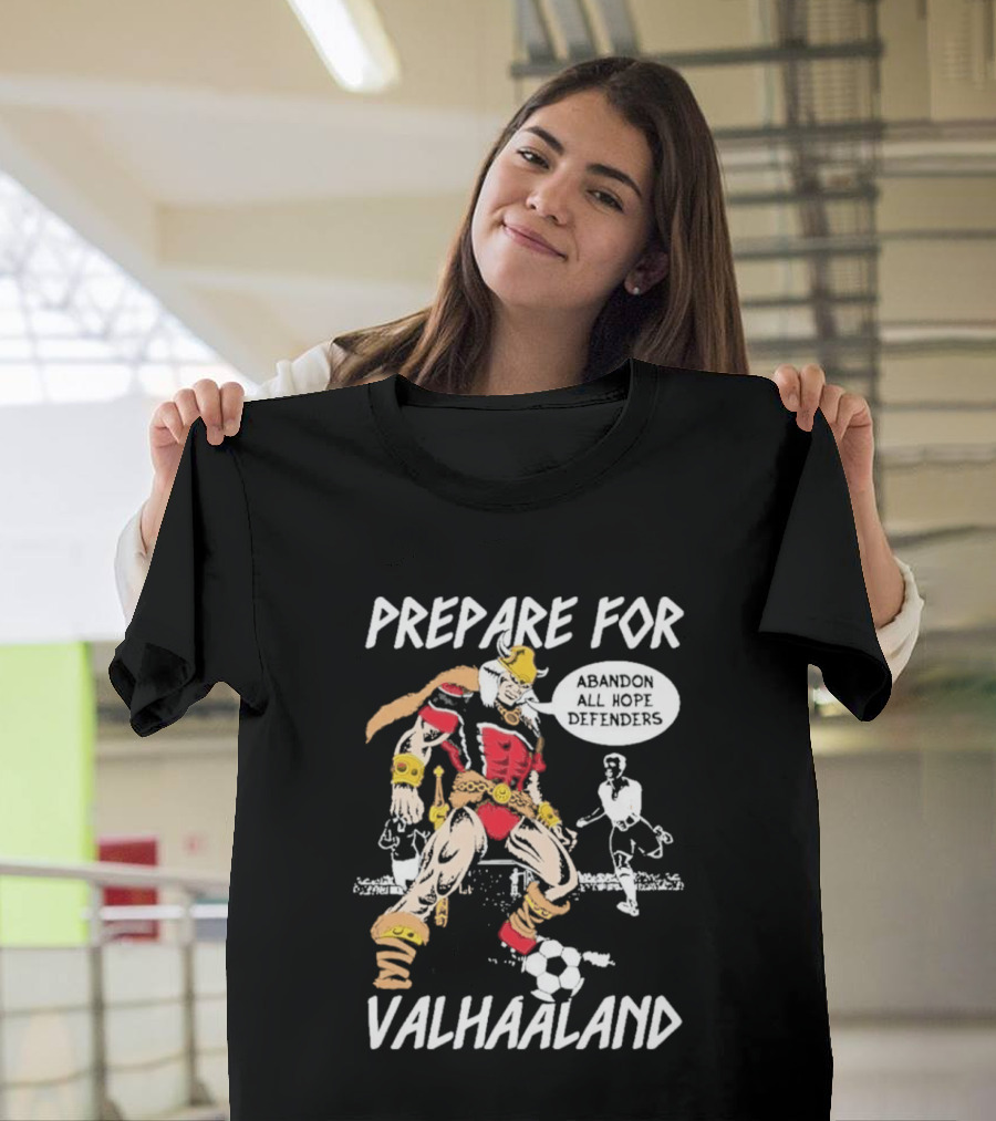 Prepare For ValHaaland Abandon All Hope Defenders Soccer 2026 T-Shirt