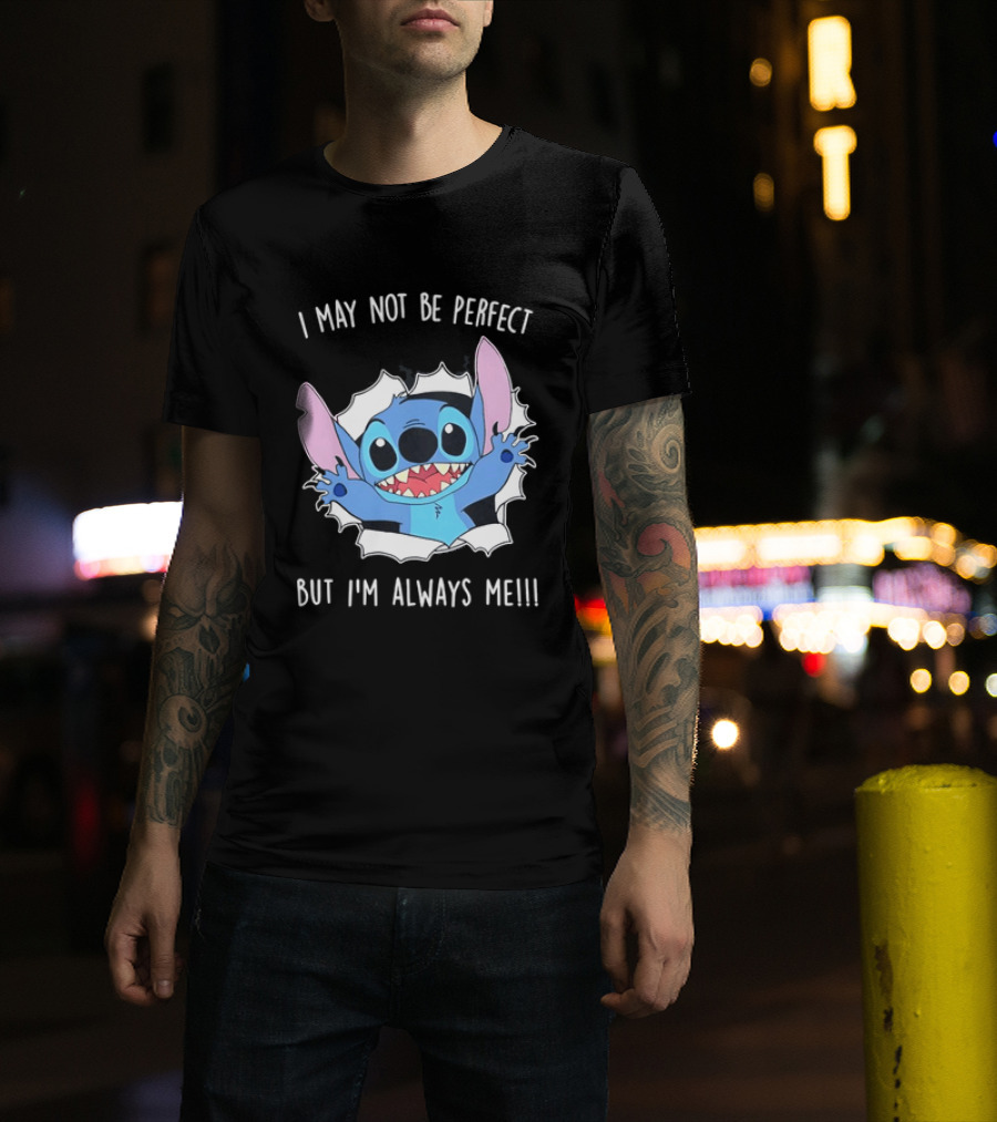 Stitch Breaking Through I May Not Be Perfect But I'm Always Me T-Shirt
