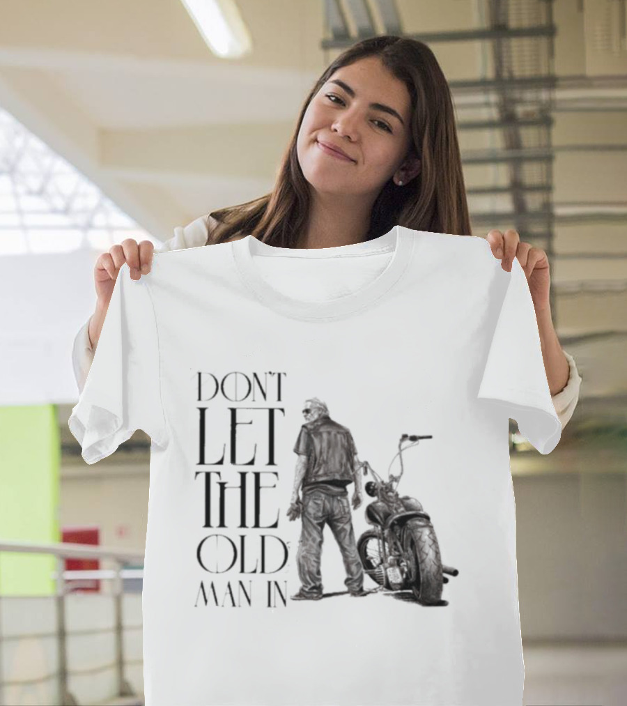 Don't Let The Old Man In Motorcycle Biker Ride T-Shirt