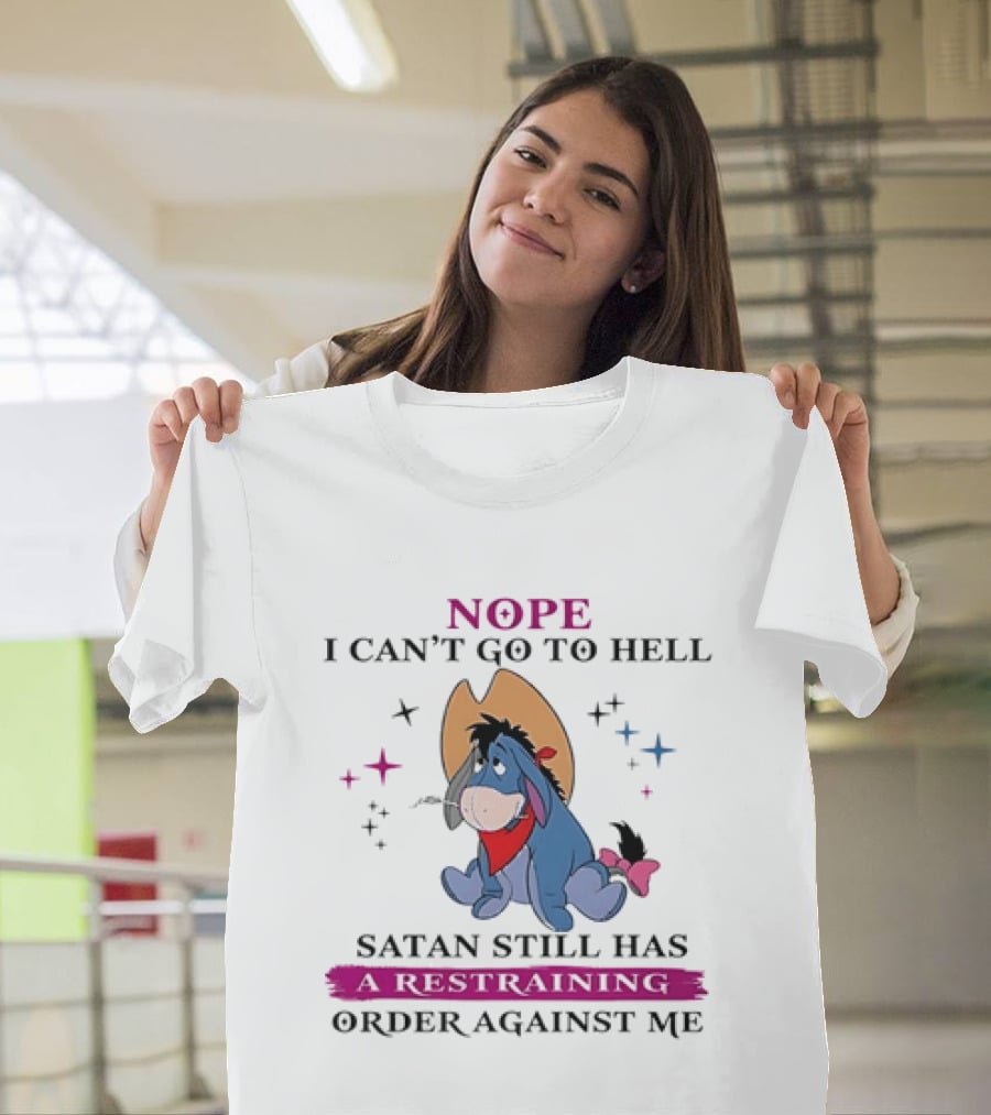 Nope I Can't Go To Hell Eeyore Cowboy Satan Still Has A Restraining Order Against Me T-Shirt