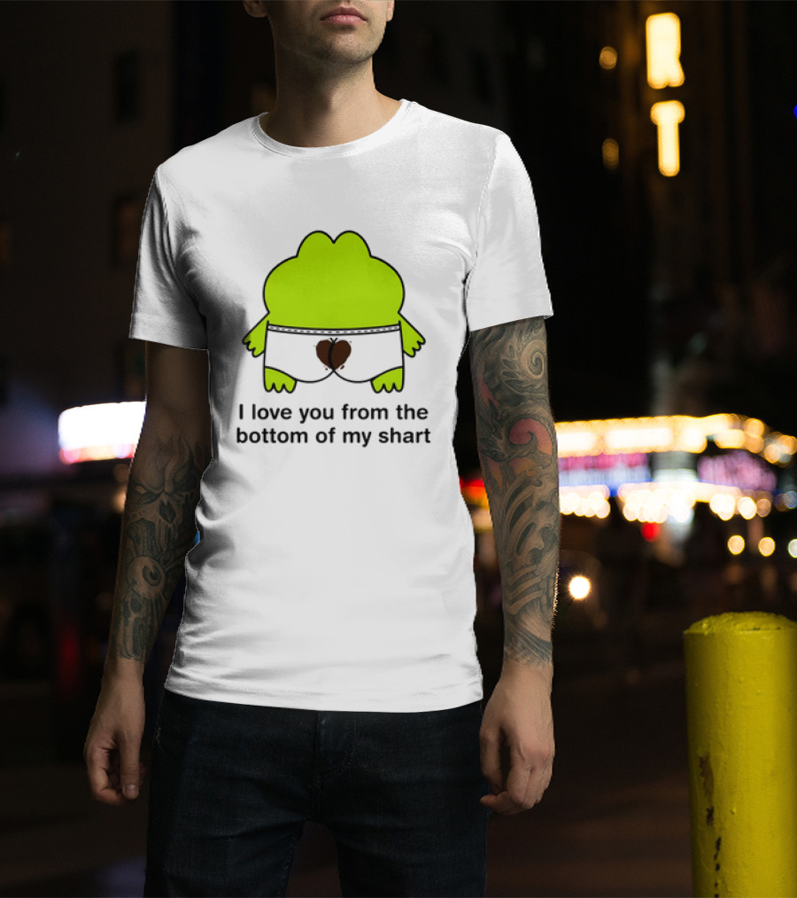 Frog I Love You From The Bottom Of My Shart Funny Green Cartoon T-Shirt