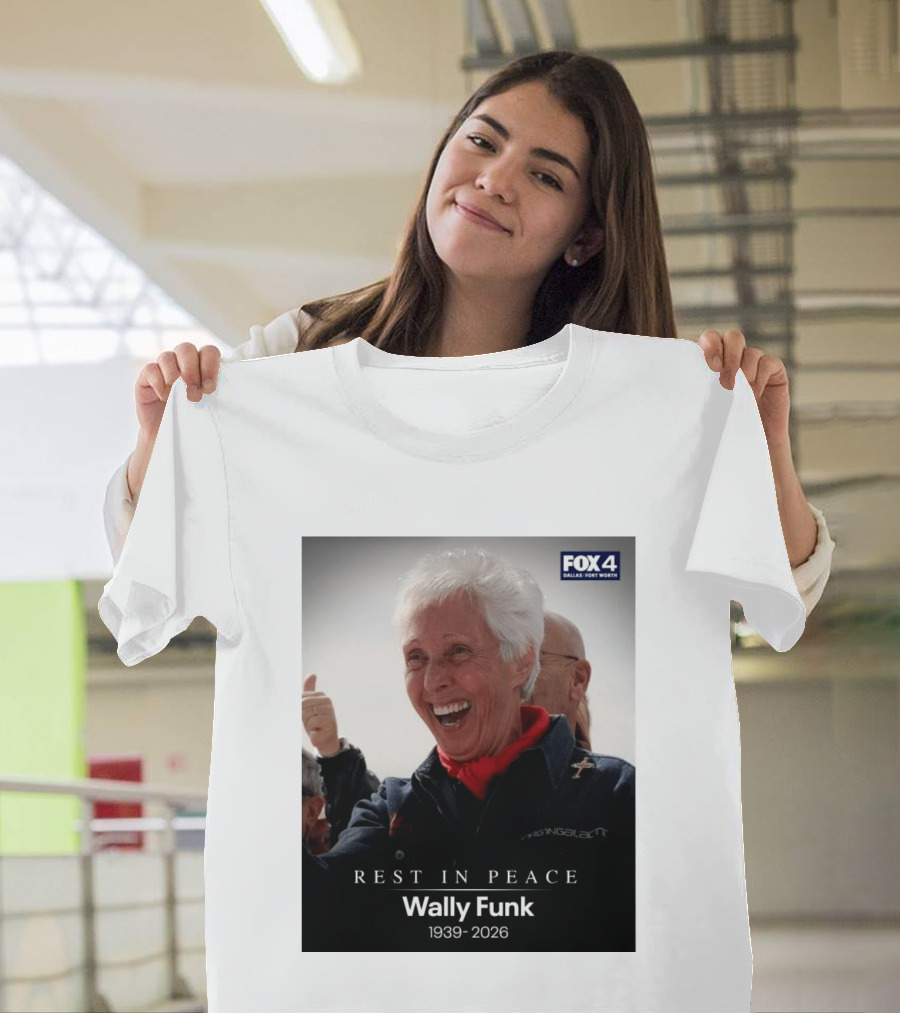 Rest In Peace Wally Funk 1939 2026 Fox 4 Dallas Fort Worth T-Shirt