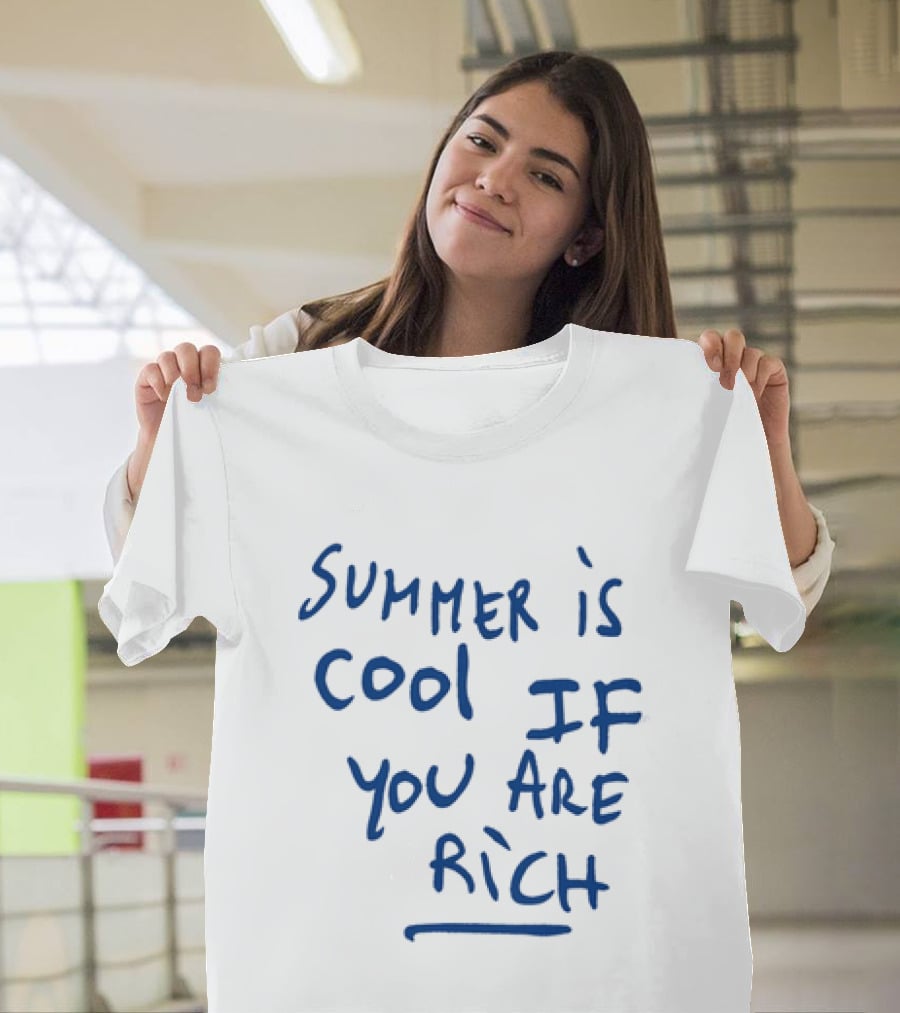 Summer Is Cool If You Are Rich T-Shirt