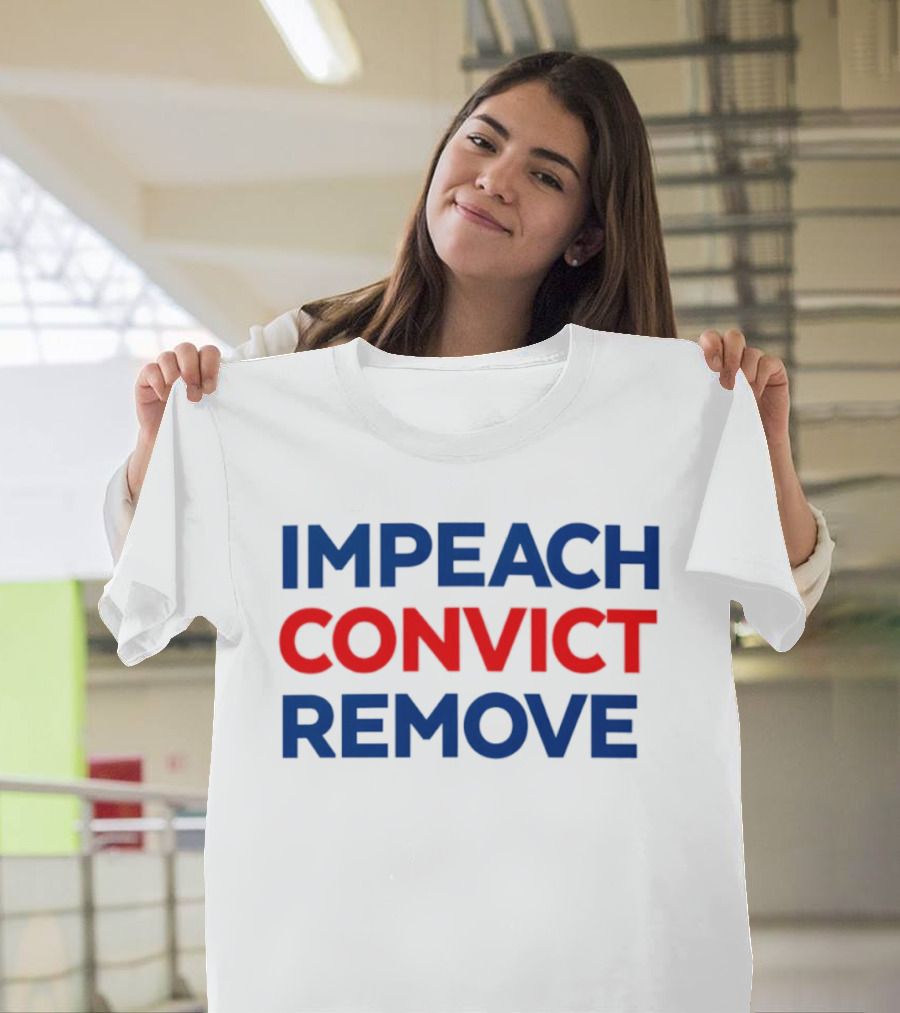 Impeach Convict Remove 2026 Political Protest Message T-Shirt