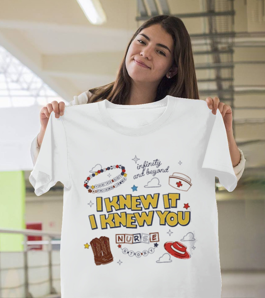 I Knew It I Knew You Infinity And Beyond Nurse Toy Story T-Shirt